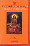 The Voice of Babaji: A Trilogy of Kriya Yoga